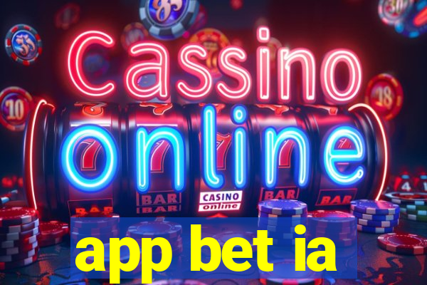 app bet ia